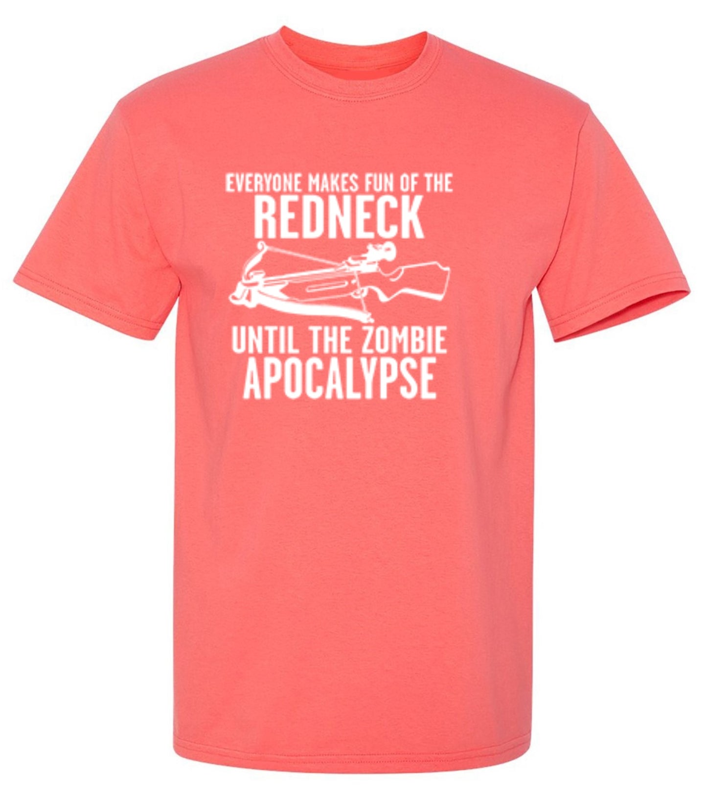 Funny T-Shirts design "Everyone Makes Fun of the Redneck Until The Zombie Apocalypse"