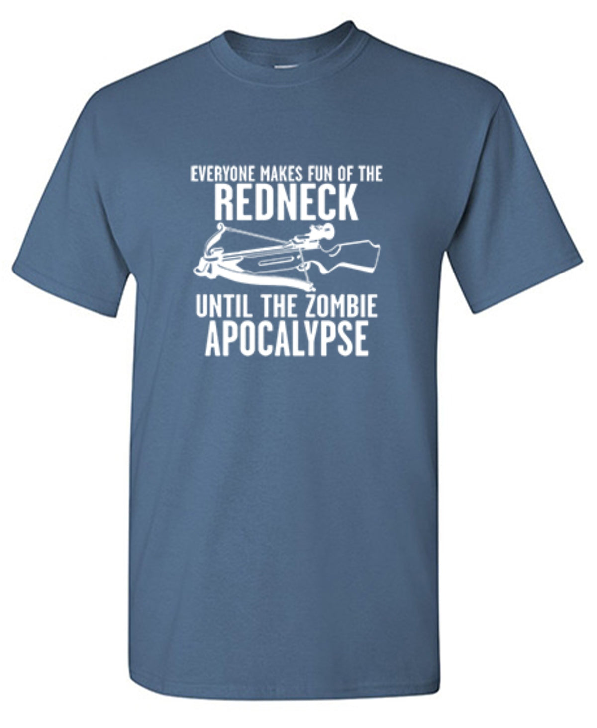 Funny T-Shirts design "Everyone Makes Fun of the Redneck Until The Zombie Apocalypse"