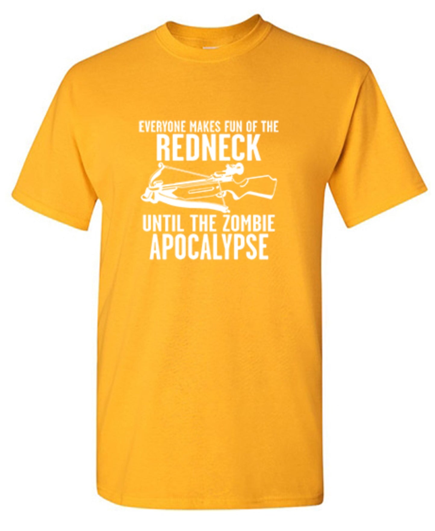 Funny T-Shirts design "Everyone Makes Fun of the Redneck Until The Zombie Apocalypse"