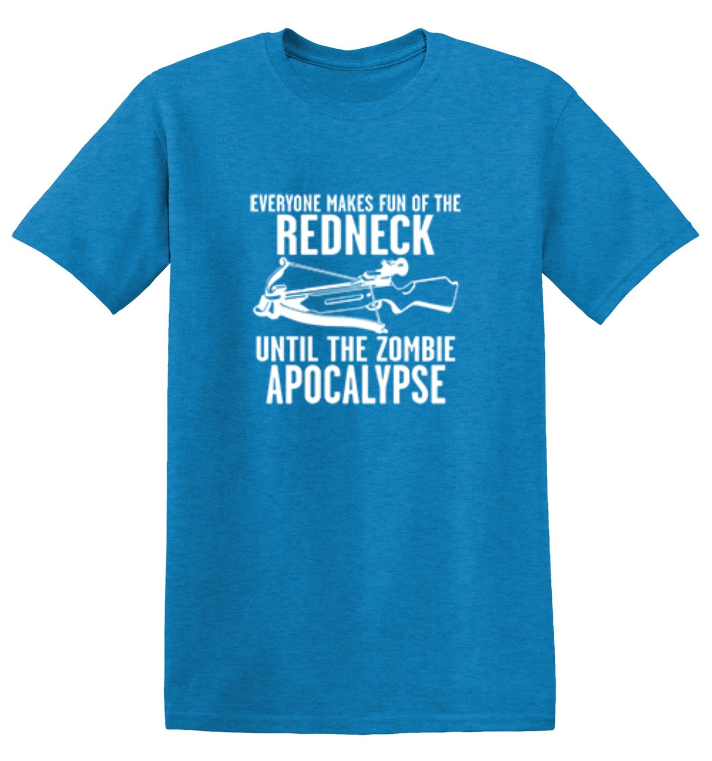Funny T-Shirts design "Everyone Makes Fun of the Redneck Until The Zombie Apocalypse"
