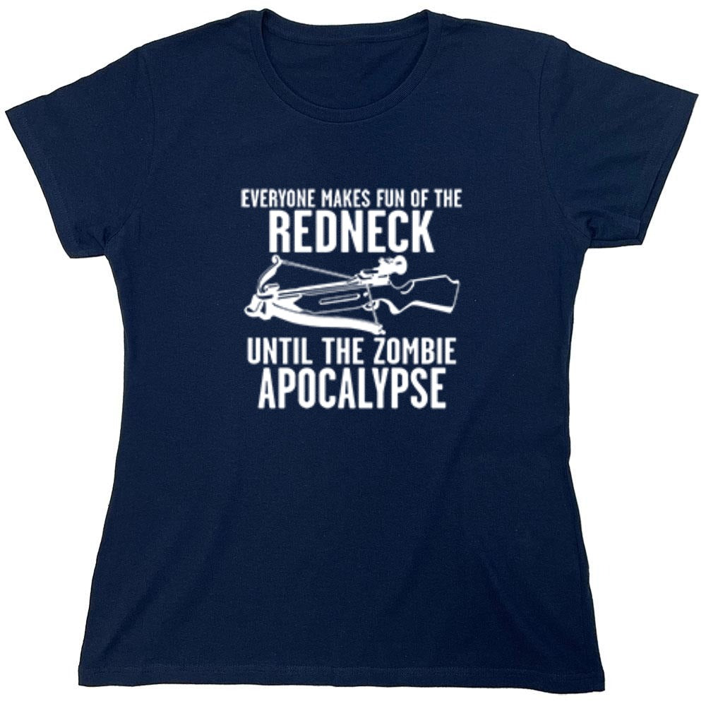 Funny T-Shirts design "Everyone Makes Fun of the Redneck Until The Zombie Apocalypse - Womens"