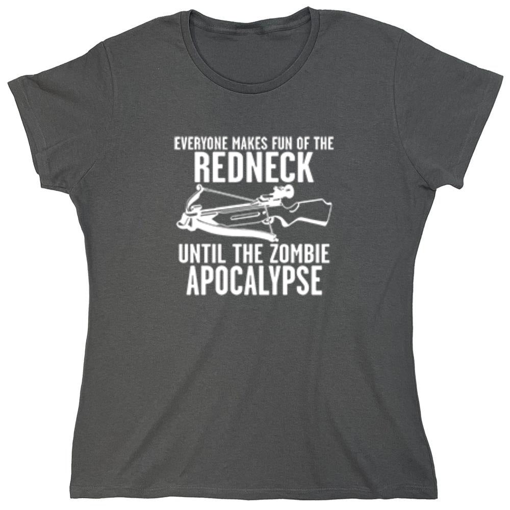 Funny T-Shirts design "Everyone Makes Fun of the Redneck Until The Zombie Apocalypse - Womens"