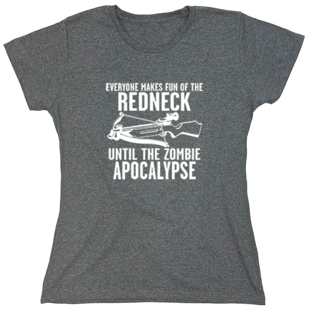 Funny T-Shirts design "Everyone Makes Fun of the Redneck Until The Zombie Apocalypse - Womens"