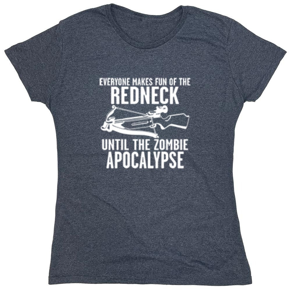 Funny T-Shirts design "Everyone Makes Fun of the Redneck Until The Zombie Apocalypse - Womens"