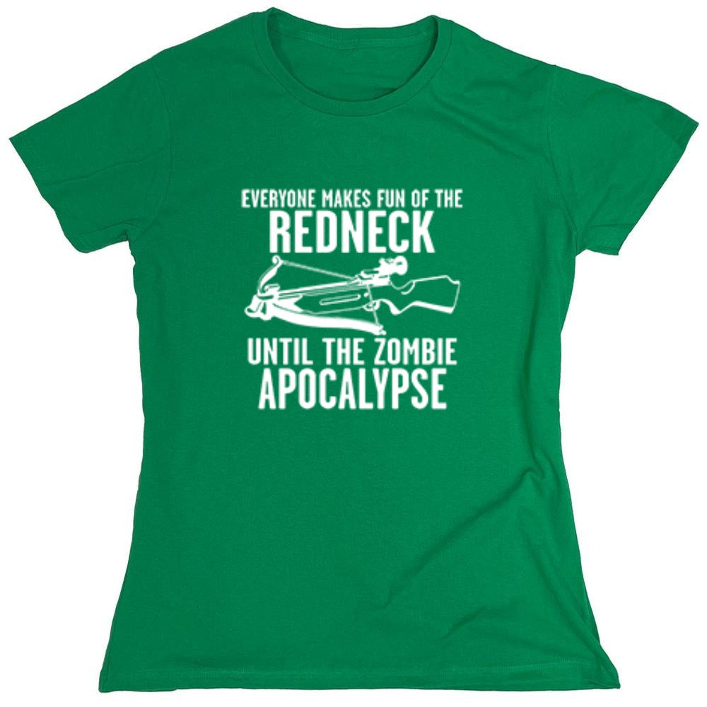 Funny T-Shirts design "Everyone Makes Fun of the Redneck Until The Zombie Apocalypse - Womens"