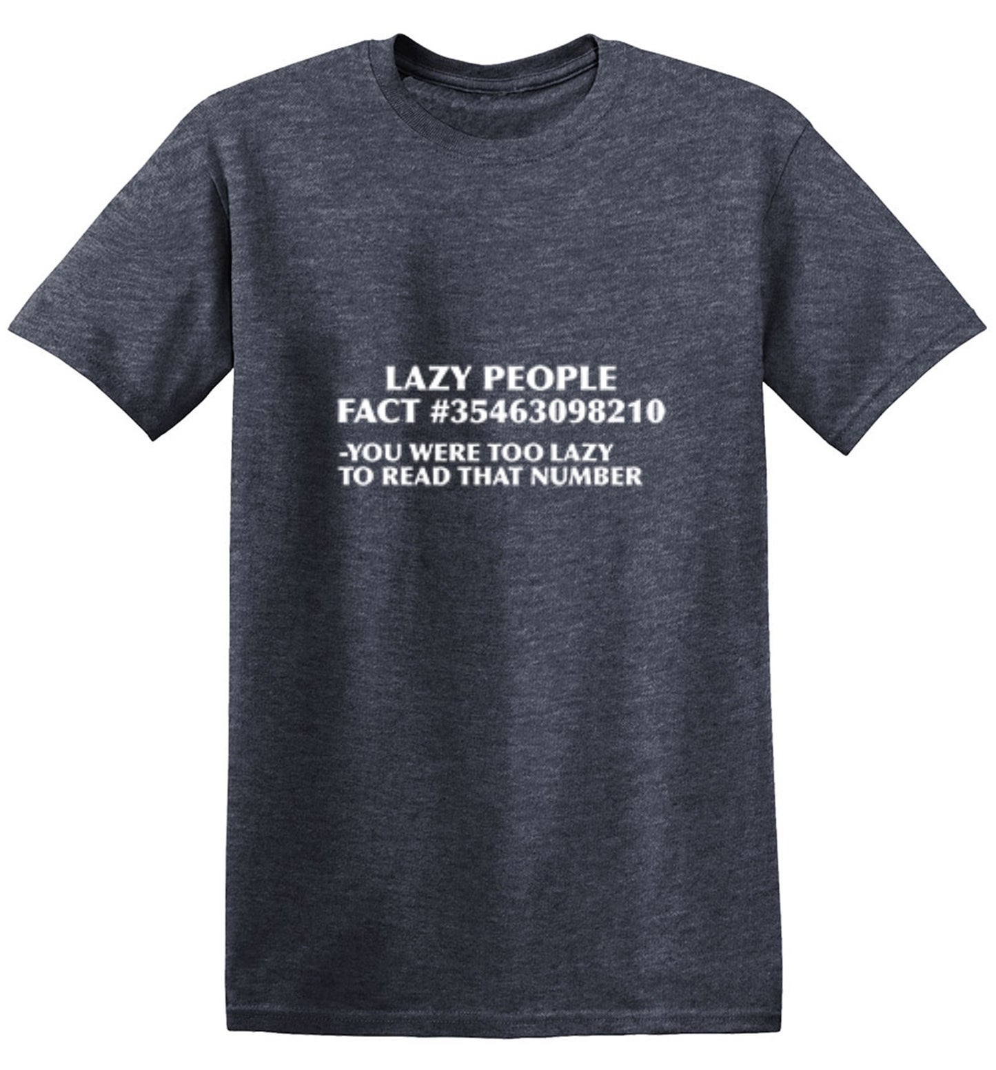Funny T-Shirts design "Lazy People Fact #35463098210 - You Were Too Lazy To Read That Number"