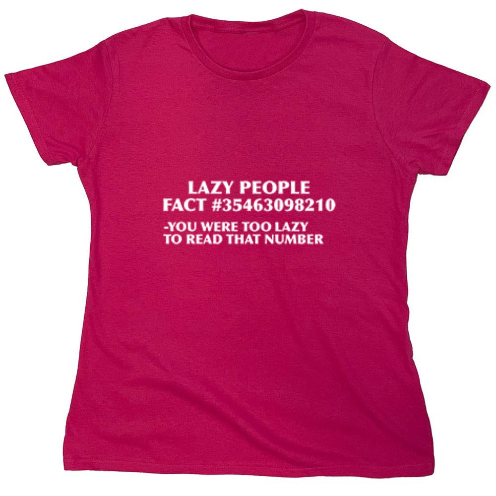Funny T-Shirts design "Lazy People Fact #35463098210 - You Were Too Lazy To Read That Number - Womens"