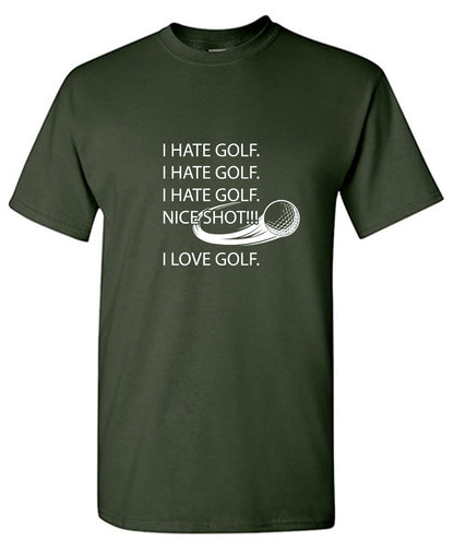 Funny T-Shirts design "I hate golf nice shot I love golf"
