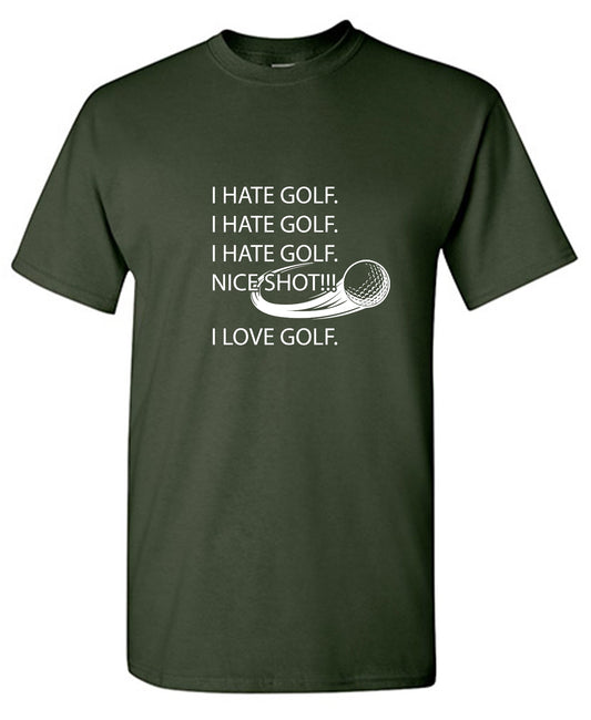 Funny T-Shirts design "I hate golf nice shot I love golf"