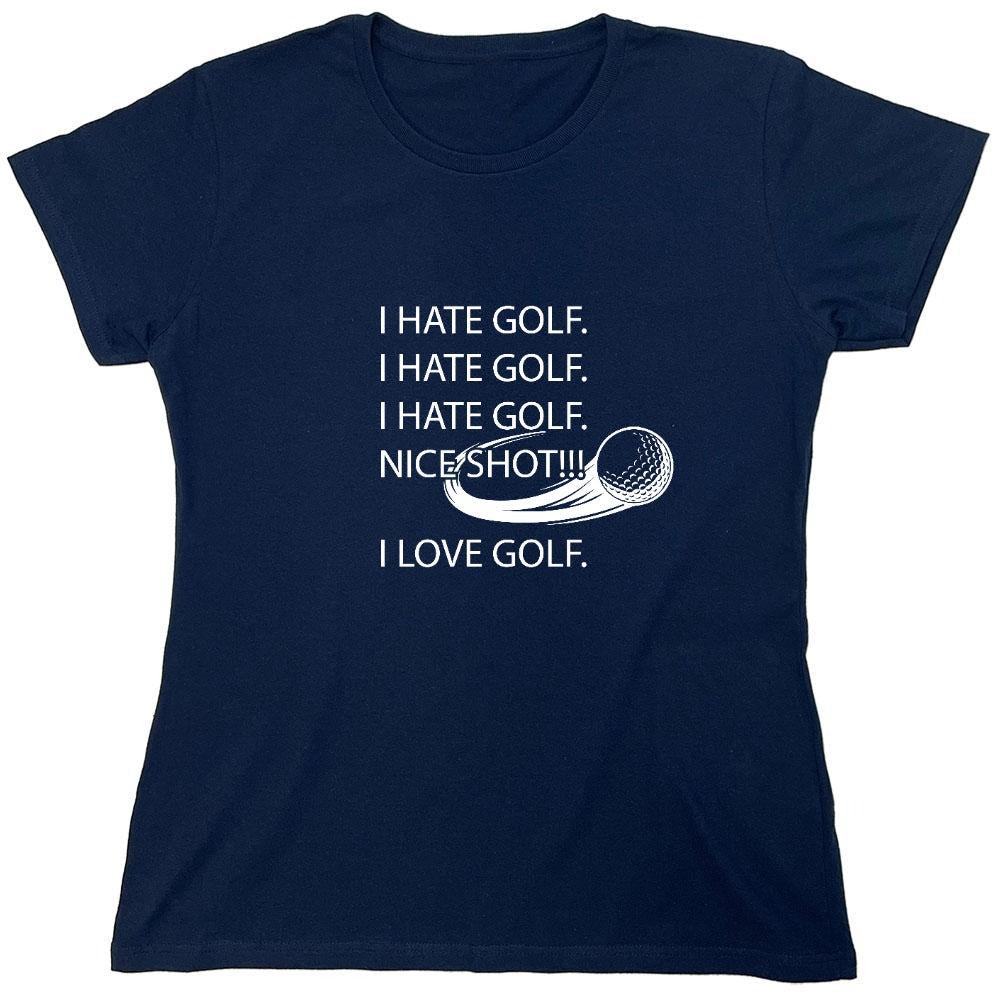 Funny T-Shirts design "I hate golf nice shot I love golf - Womens"