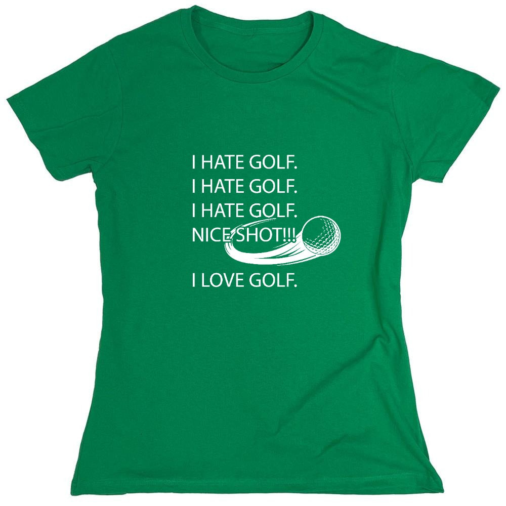 Funny T-Shirts design "I hate golf nice shot I love golf - Womens"