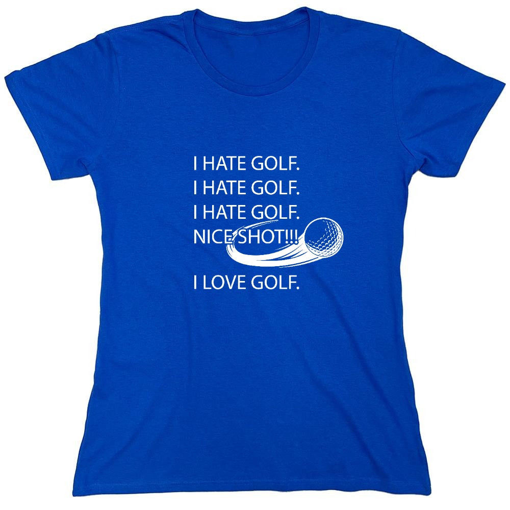 Funny T-Shirts design "I hate golf nice shot I love golf - Womens"