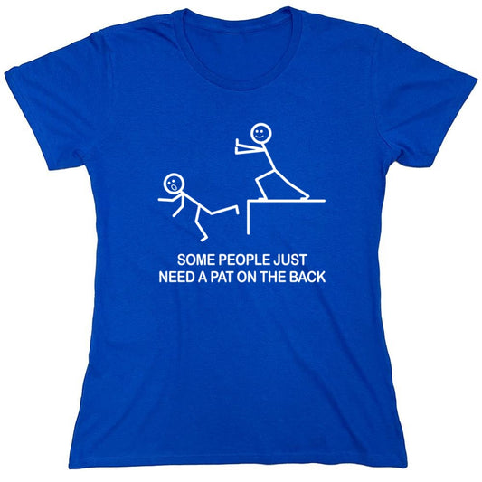 Funny T-Shirts design "Some People Just Need A Pat On The Back - Womens"