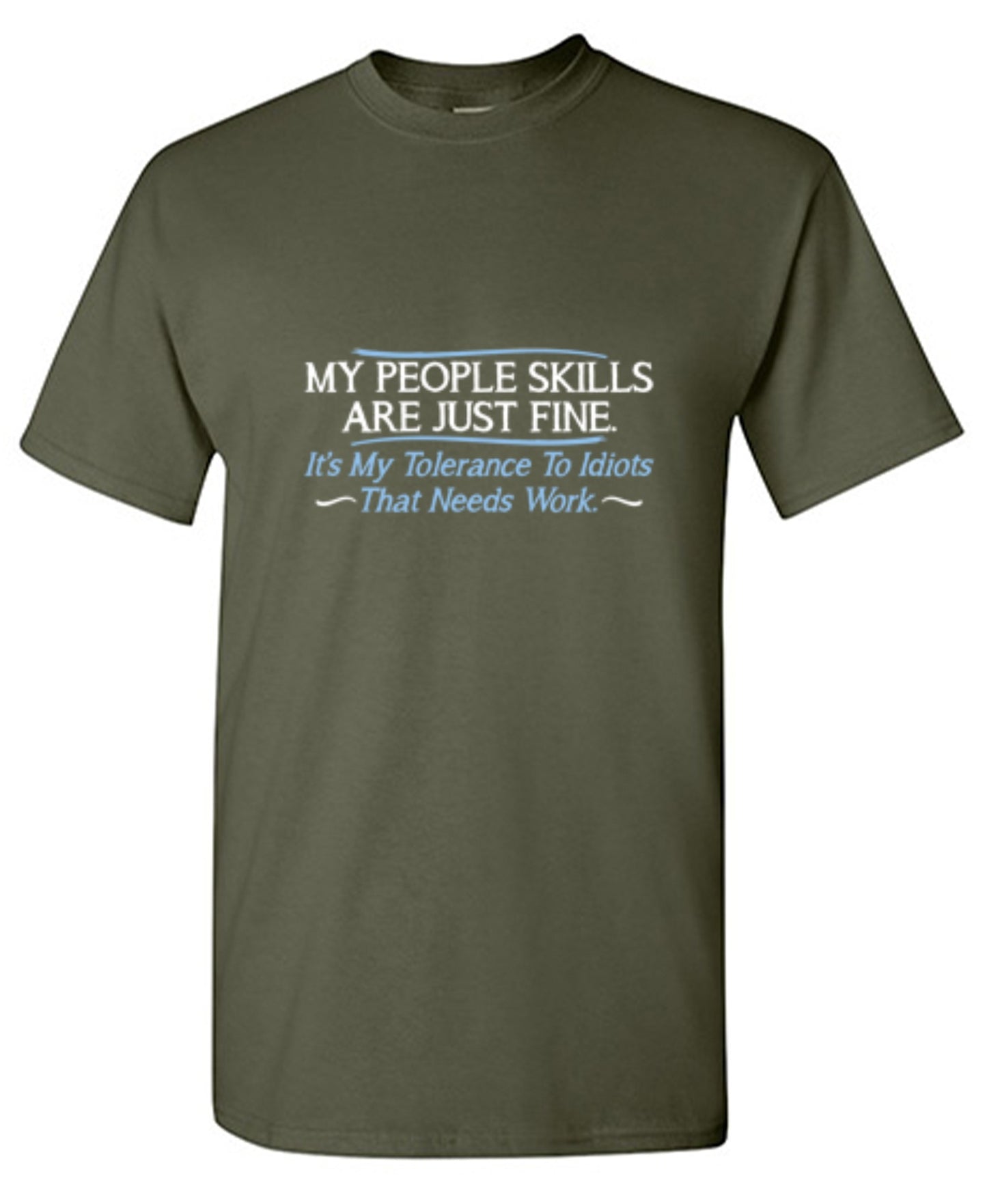 Funny T-Shirts design "My People Skills Are Fine. It's My Tolerance To Idiots That Needs Work"