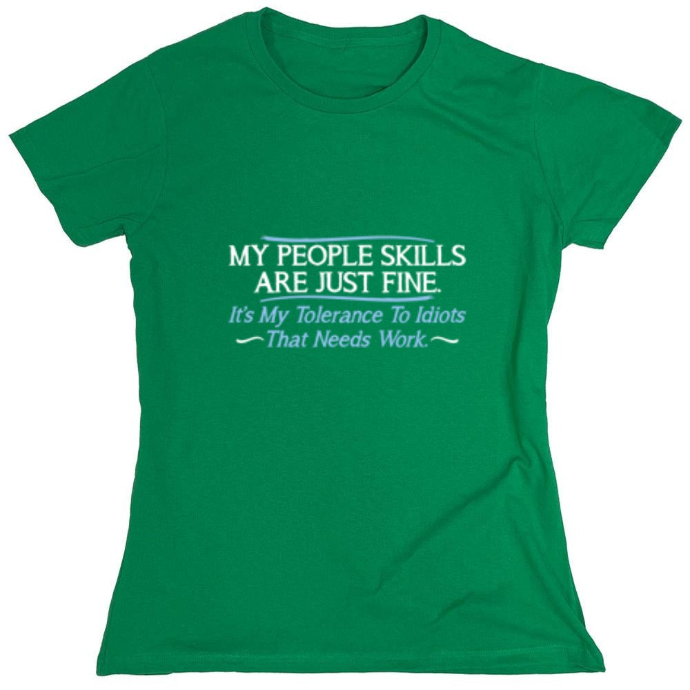 Funny T-Shirts design "My People Skills Are Fine. It's My Tolerance To Idiots That Needs Work - Womens"