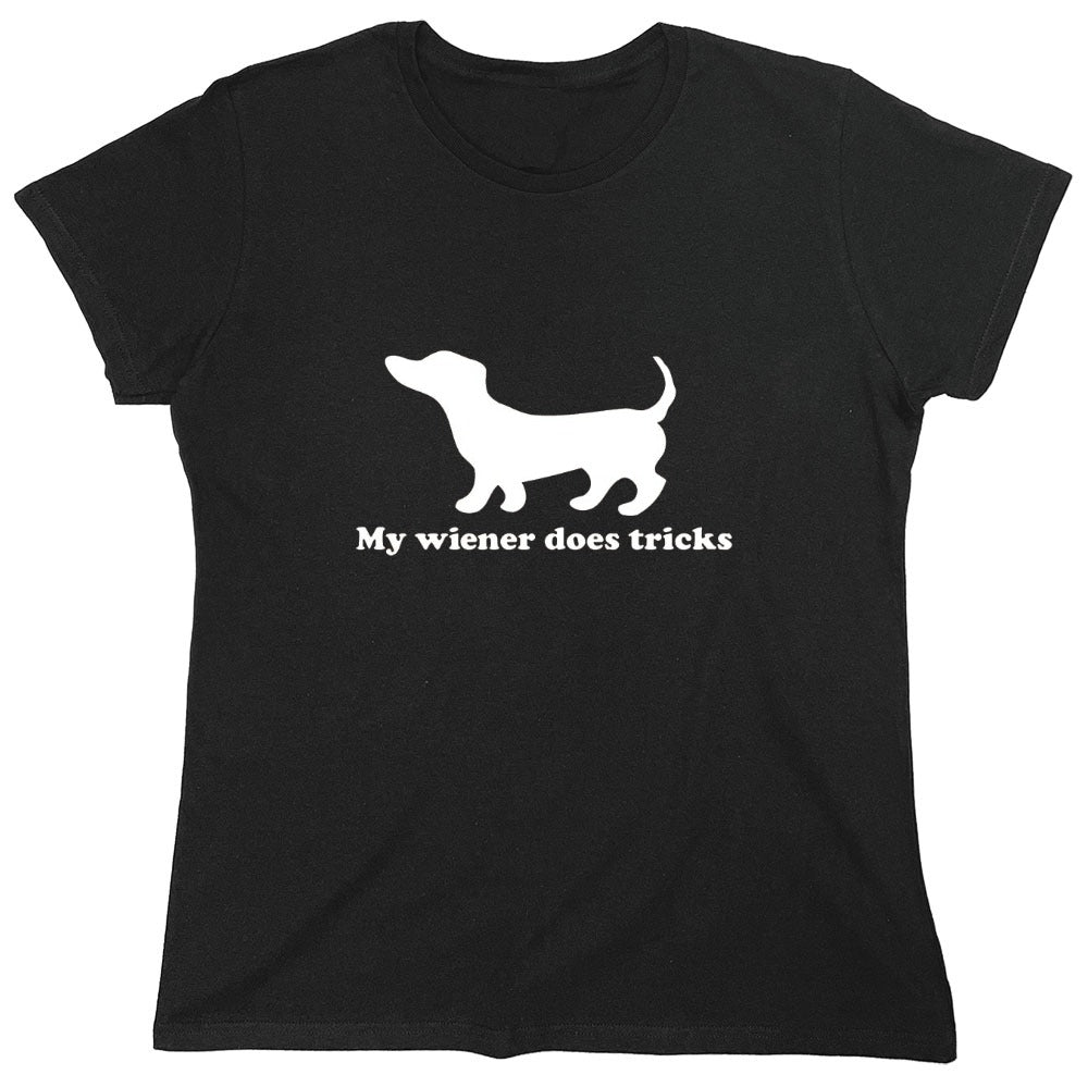 Funny T-Shirts design "My Weiner Does Tricks - Womens"
