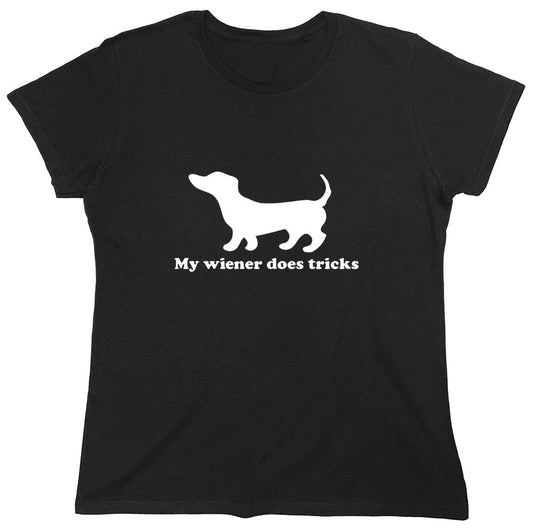 Funny T-Shirts design "My Weiner Does Tricks - Womens"