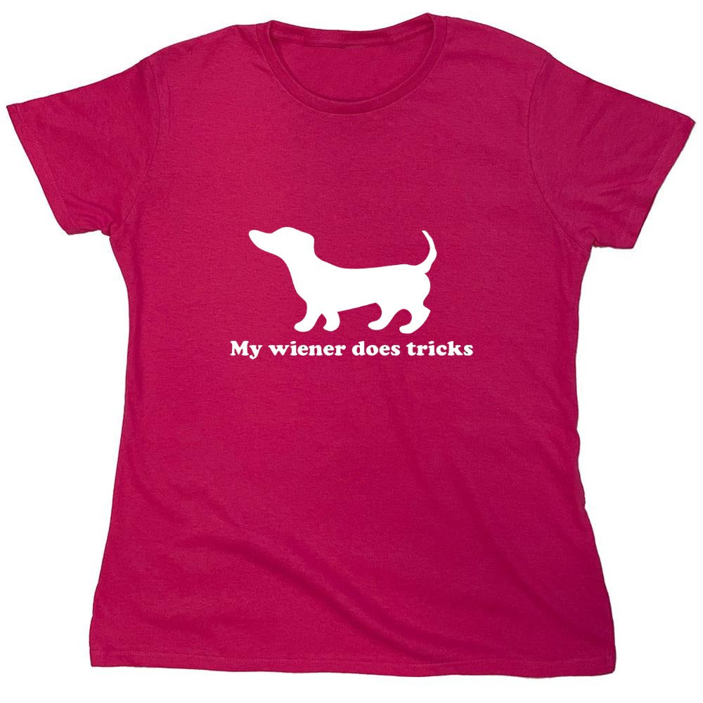 Funny T-Shirts design "My Weiner Does Tricks - Womens"
