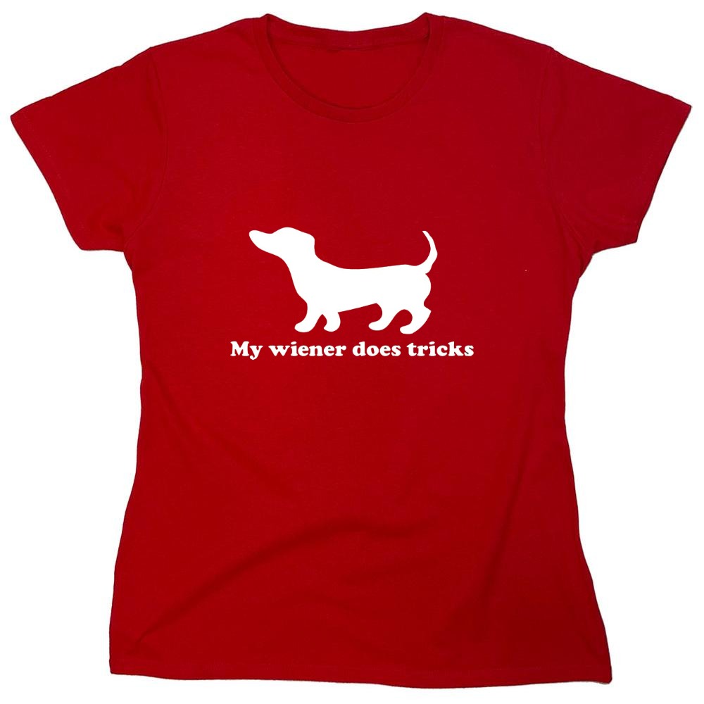 Funny T-Shirts design "My Weiner Does Tricks - Womens"
