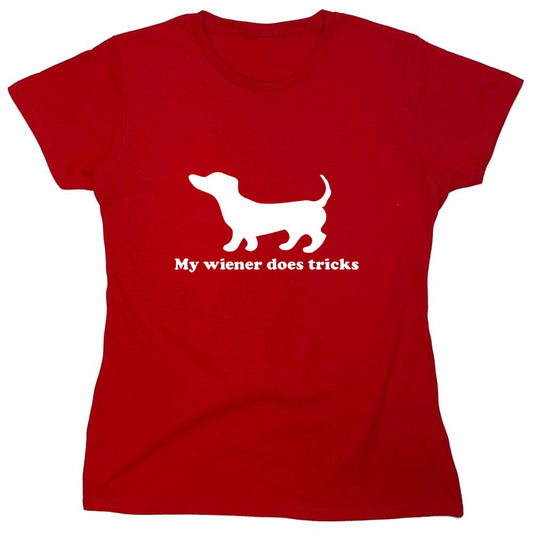 Funny T-Shirts design "My Weiner Does Tricks - Womens"