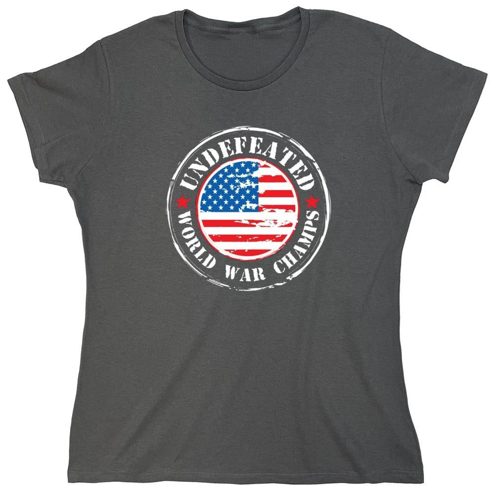 Funny T-Shirts design "Undefeated World War Champs - American Patriotic Shirt - Womens"