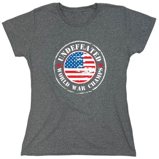 Funny T-Shirts design "Undefeated World War Champs - American Patriotic Shirt - Womens"
