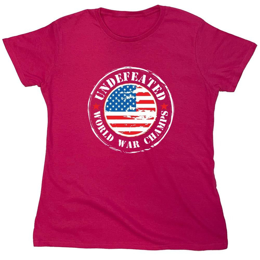 Funny T-Shirts design "Undefeated World War Champs - American Patriotic Shirt - Womens"