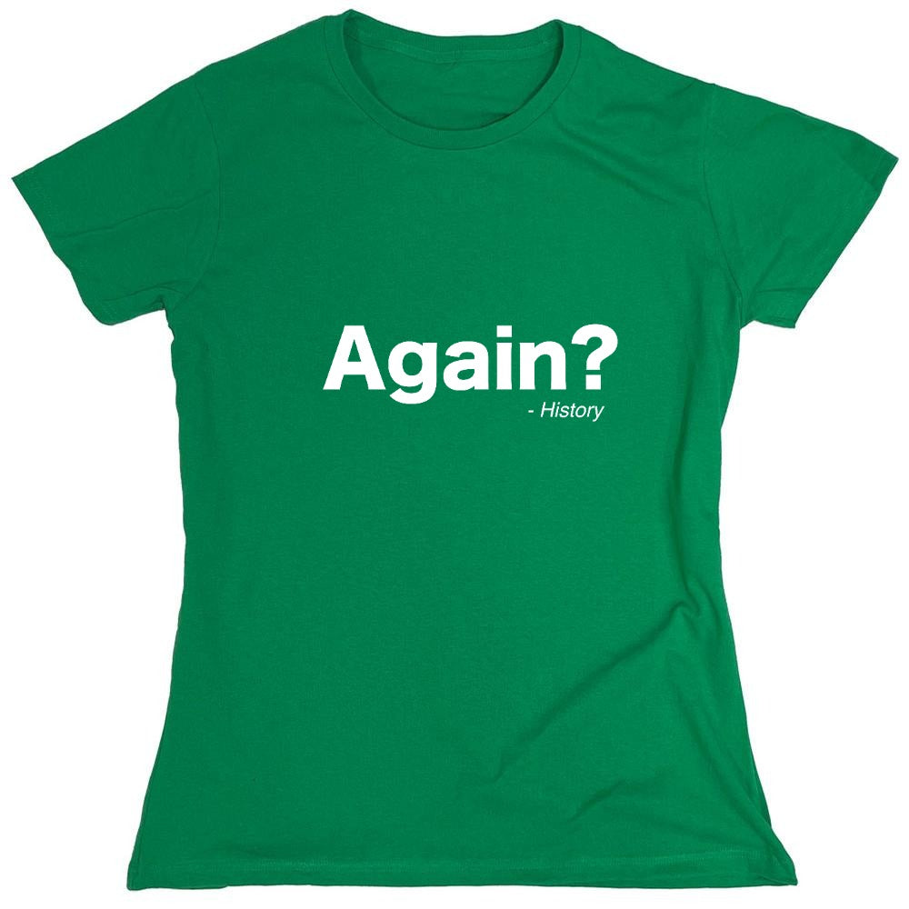 Funny T-Shirts design "Again ? - Womens"