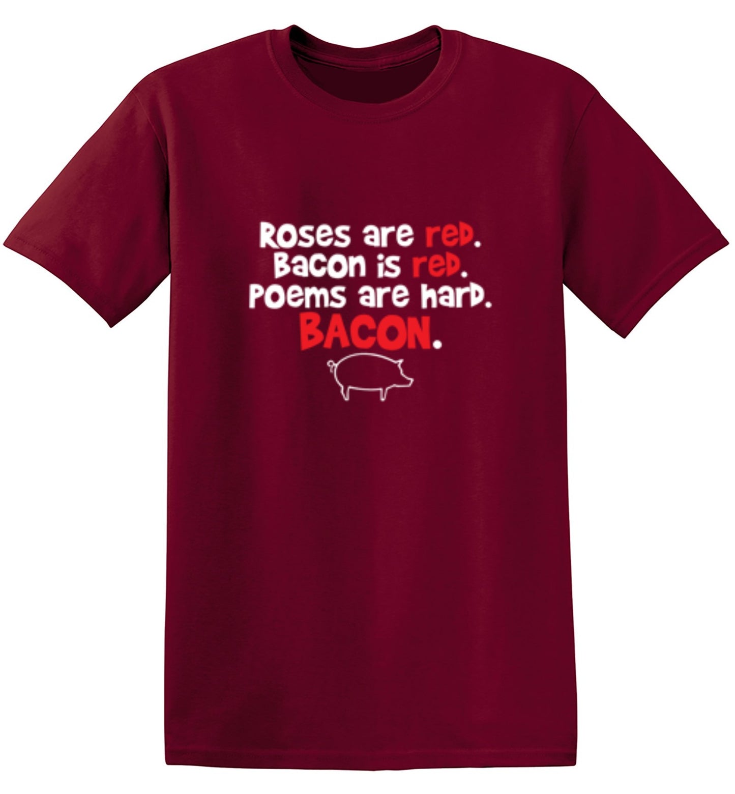 Funny T-Shirts design "Roses Are Red. Bacon Is Red. Poems Are Hard. BACON"