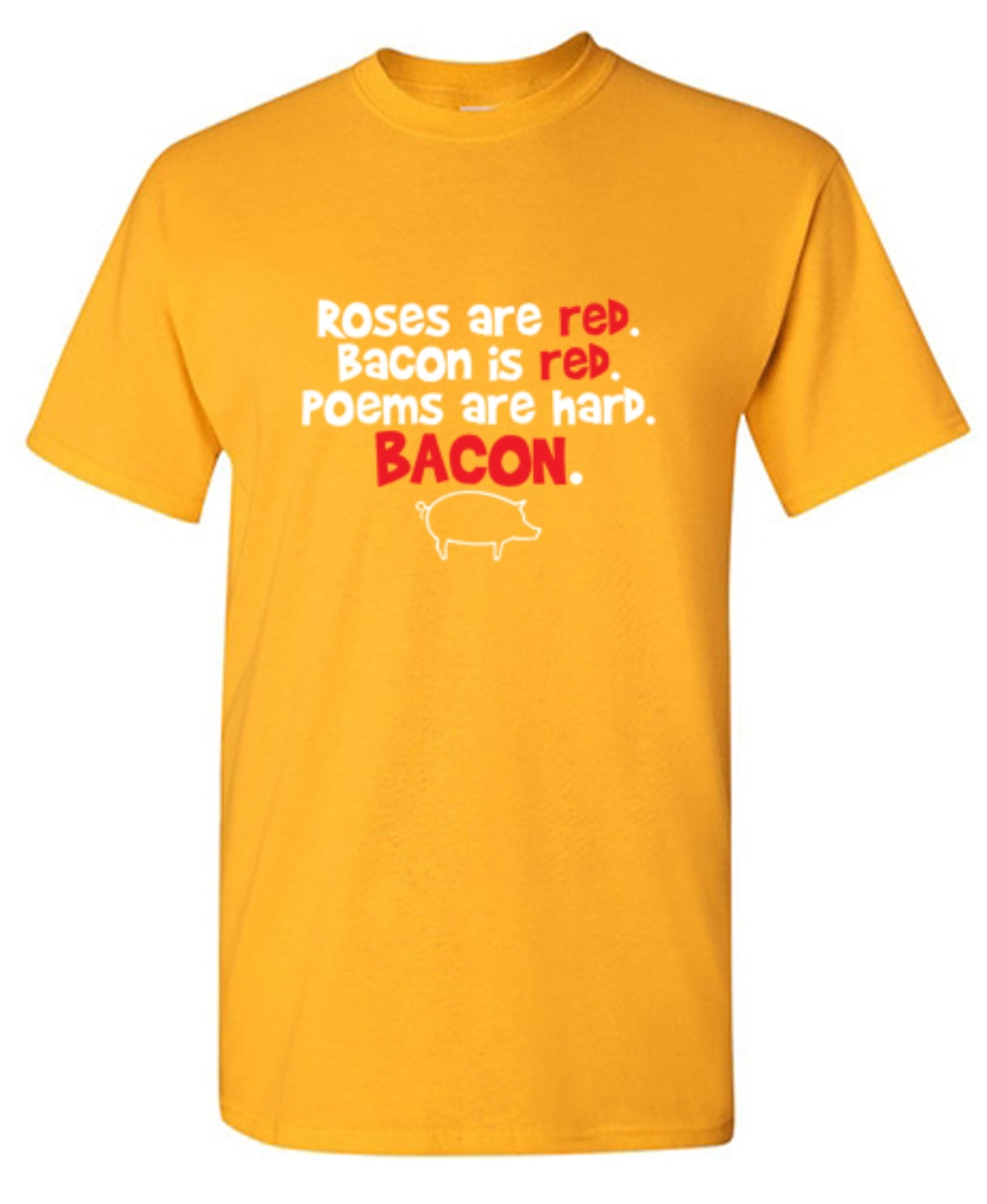 Funny T-Shirts design "Roses Are Red. Bacon Is Red. Poems Are Hard. BACON"