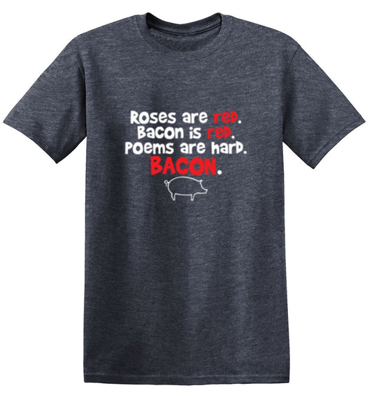 Funny T-Shirts design "Roses Are Red. Bacon Is Red. Poems Are Hard. BACON"