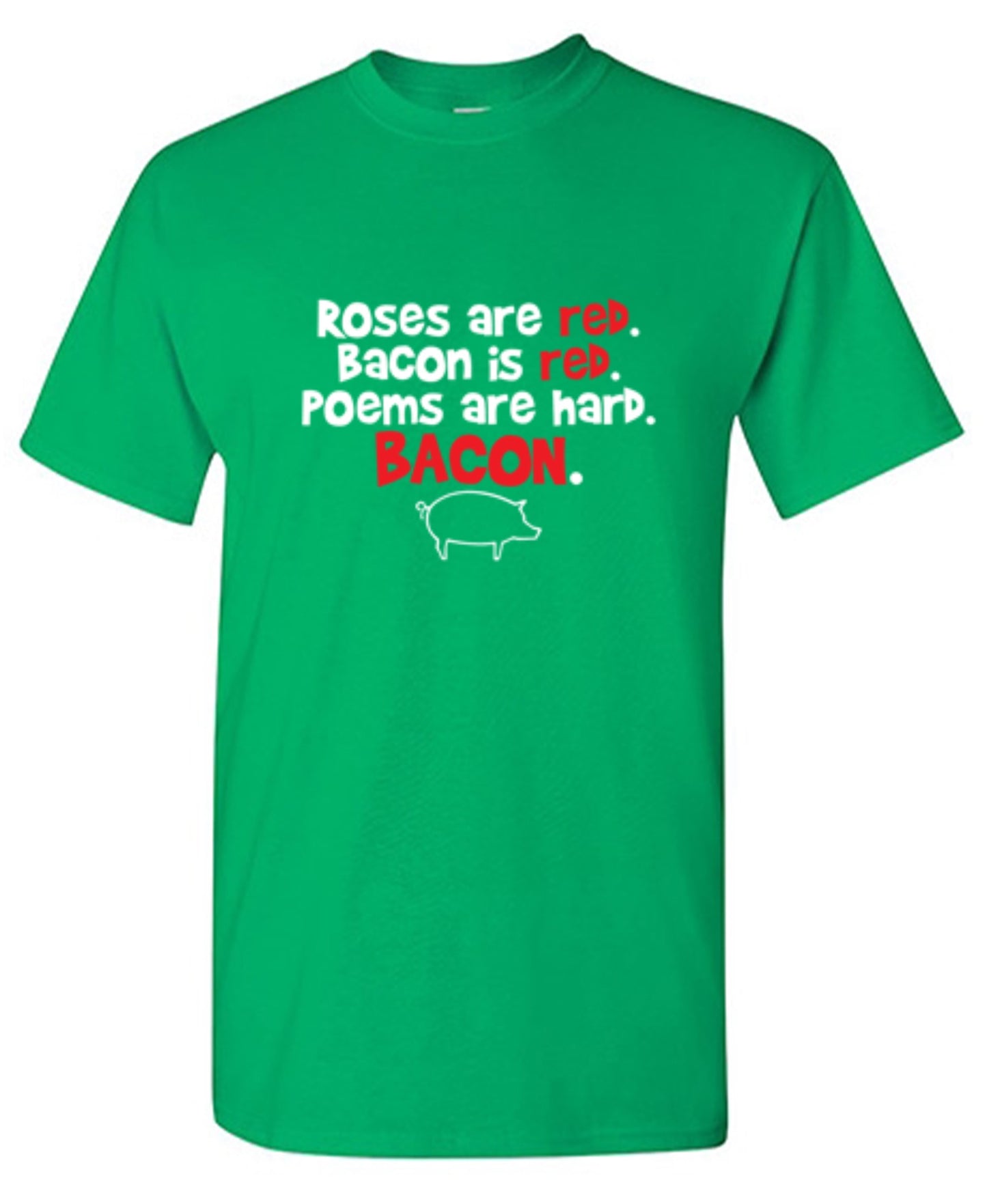 Funny T-Shirts design "Roses Are Red. Bacon Is Red. Poems Are Hard. BACON"