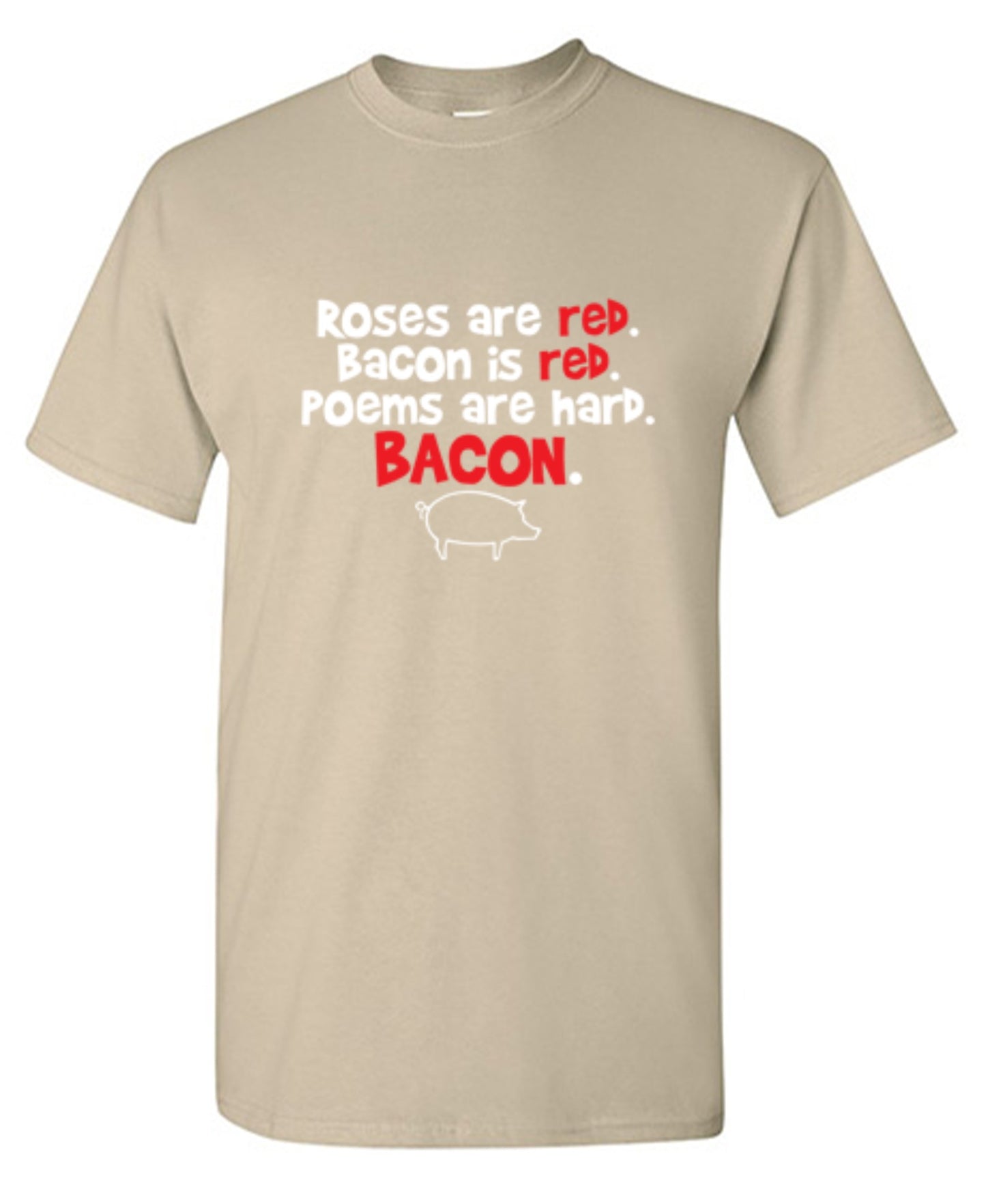 Funny T-Shirts design "Roses Are Red. Bacon Is Red. Poems Are Hard. BACON"
