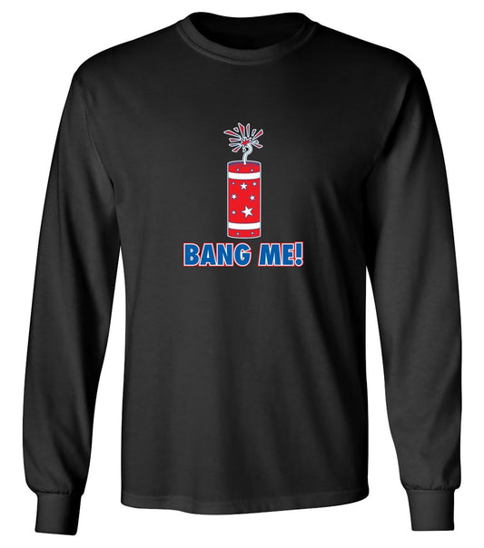 Funny T-Shirts design "Bang Me - Funny Patriotic Shirt - Long Sleeve"