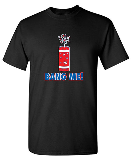 Funny T-Shirts design "Bang Me - Funny Patriotic Shirt"