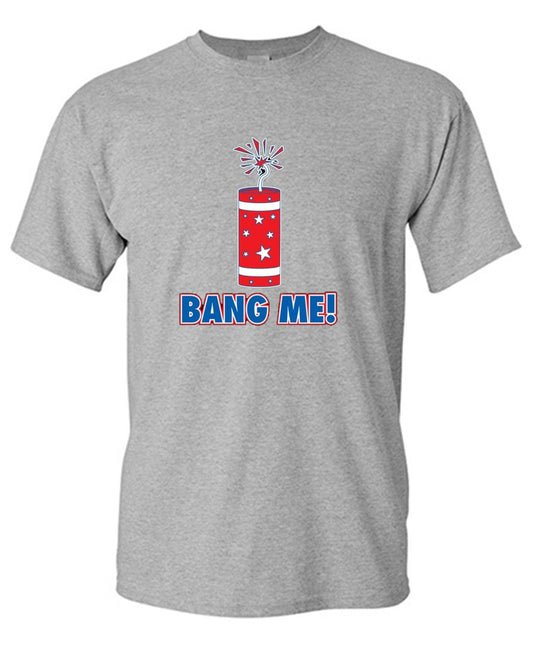 Funny T-Shirts design "Bang Me - Funny Patriotic Shirt"