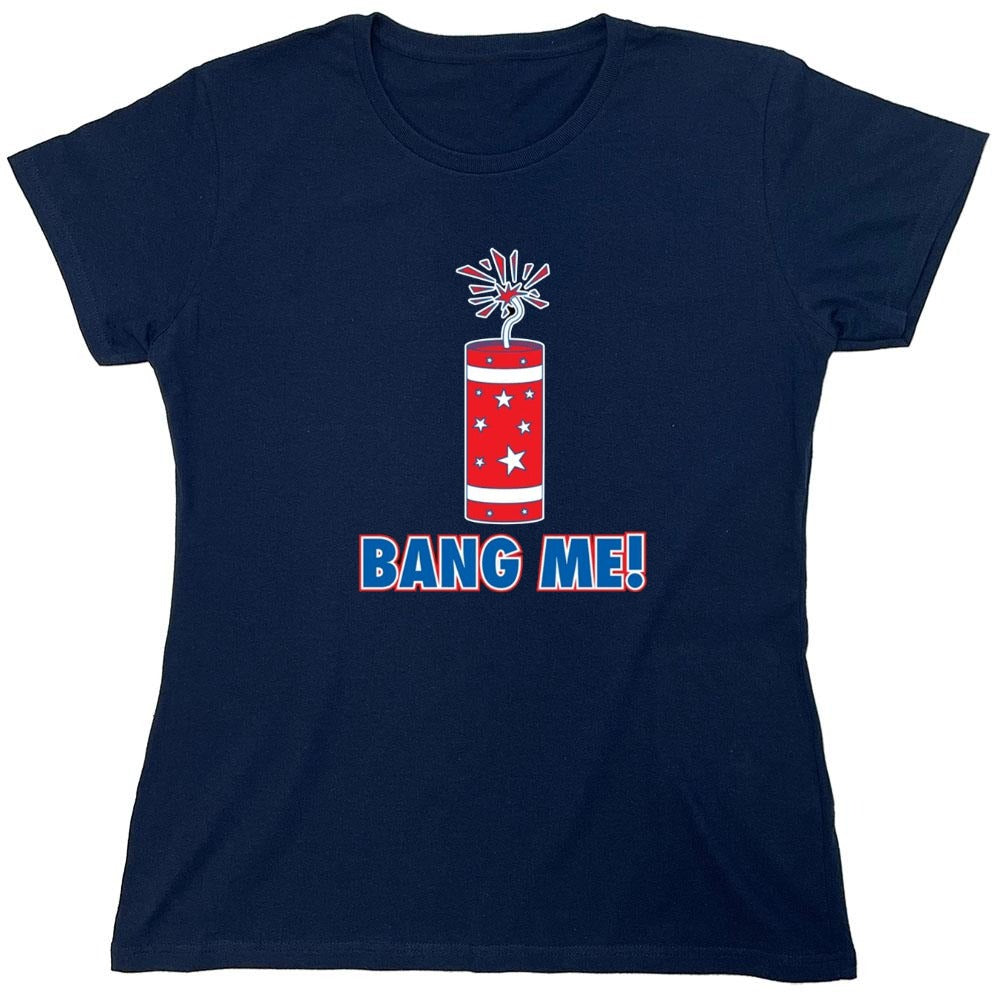 Funny T-Shirts design "Bang Me - Funny Patriotic Shirt - Womens"