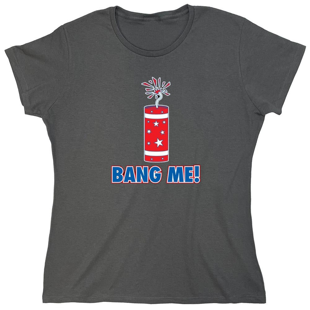 Funny T-Shirts design "Bang Me - Funny Patriotic Shirt - Womens"