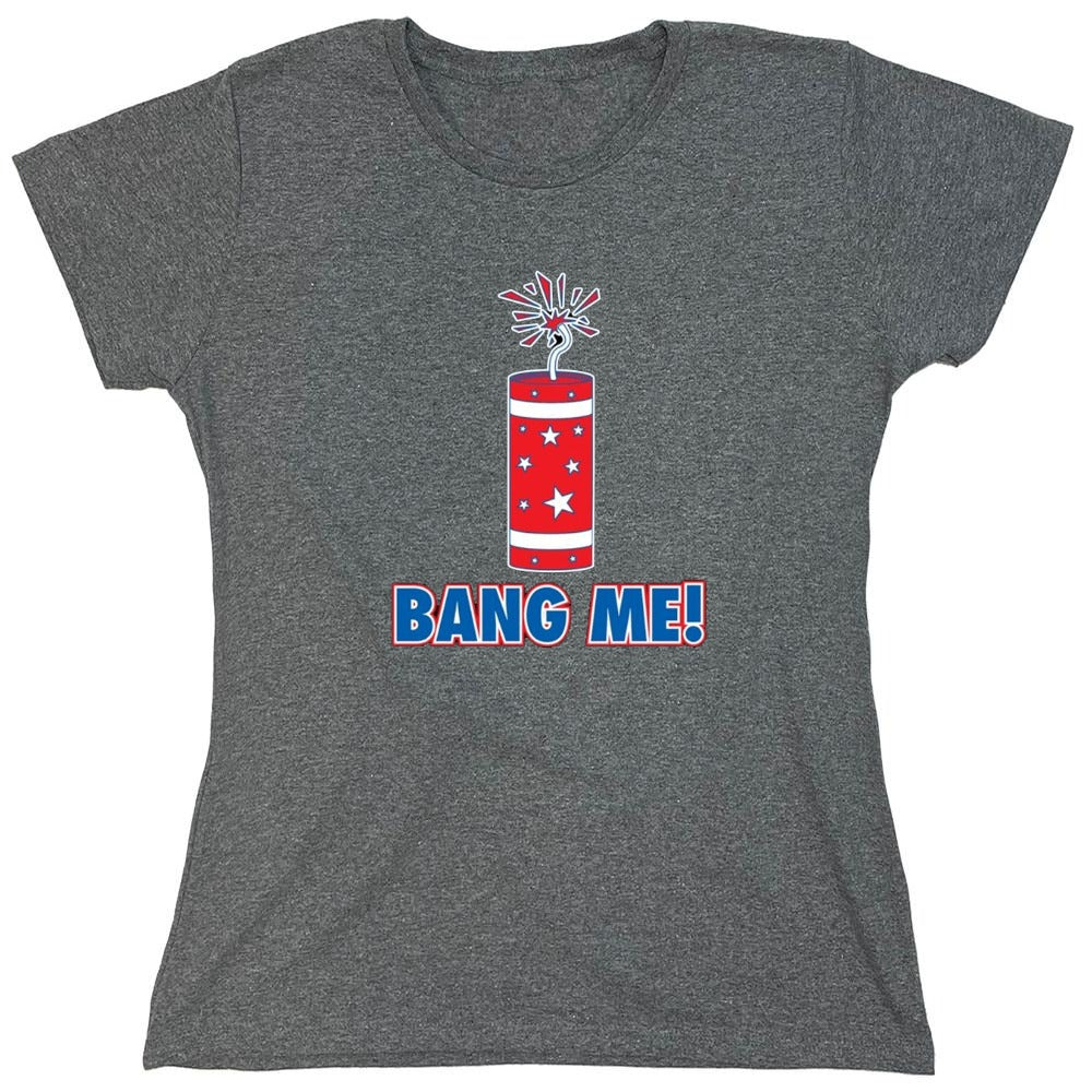 Funny T-Shirts design "Bang Me - Funny Patriotic Shirt - Womens"