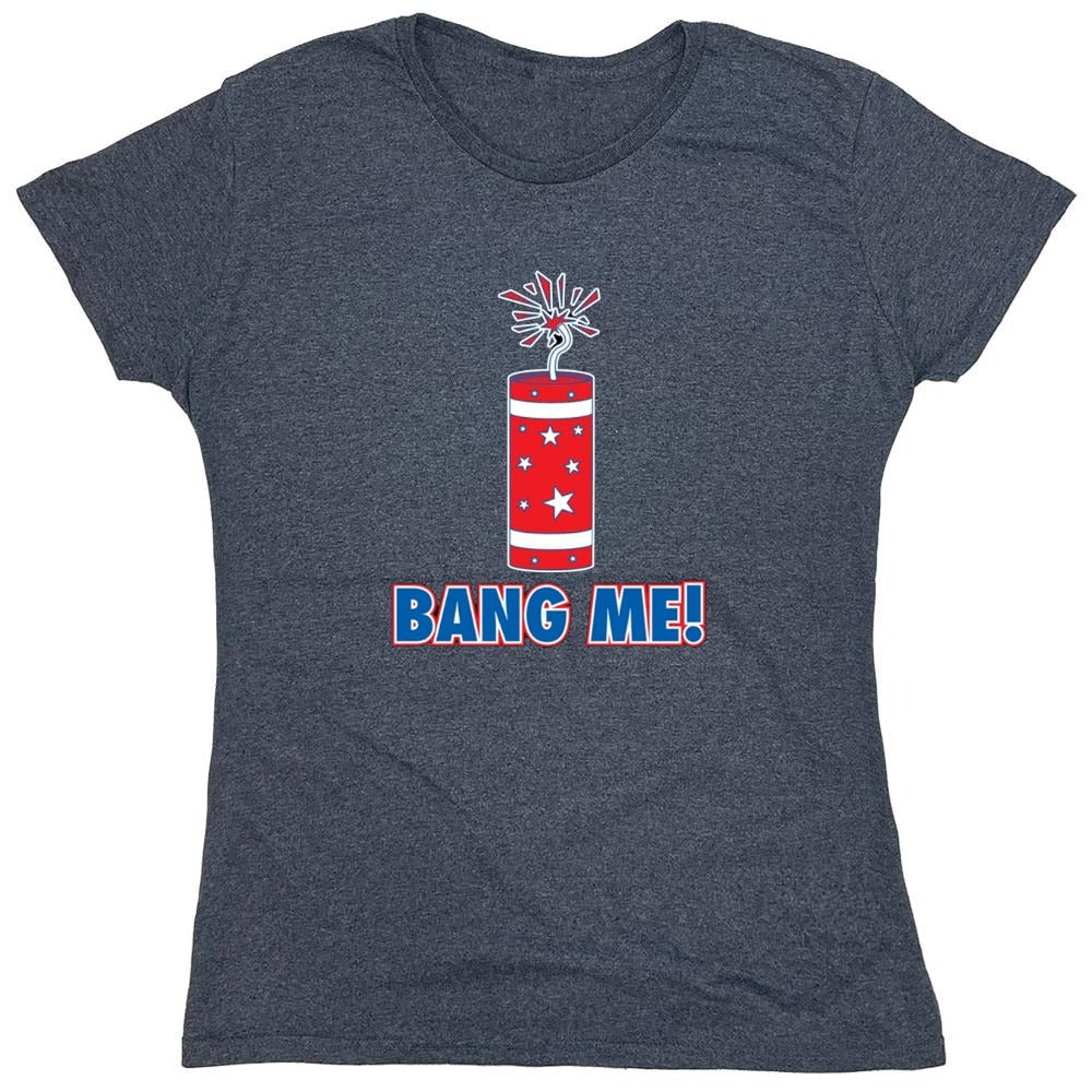 Funny T-Shirts design "Bang Me - Funny Patriotic Shirt - Womens"