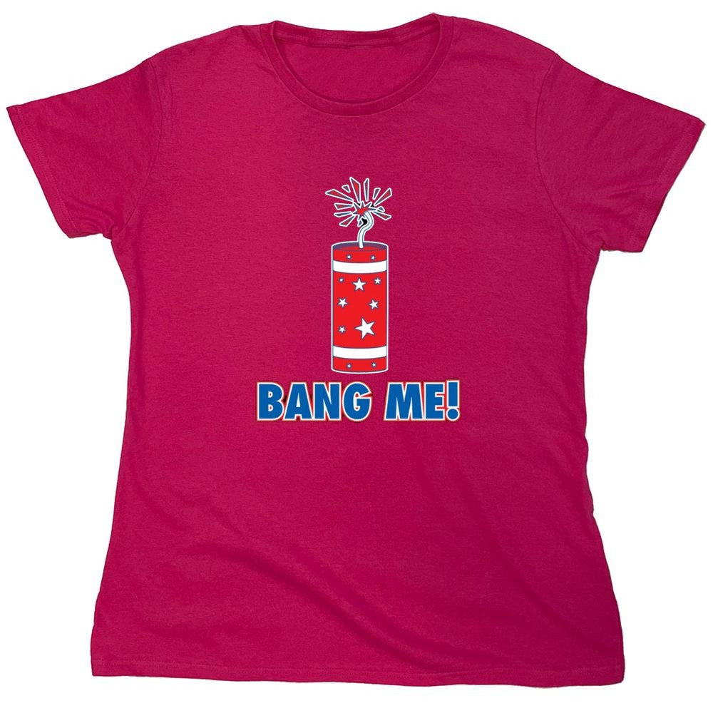 Funny T-Shirts design "Bang Me - Funny Patriotic Shirt - Womens"