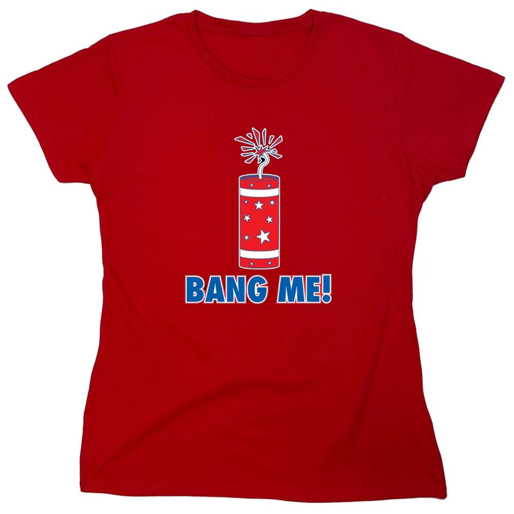 Funny T-Shirts design "Bang Me - Funny Patriotic Shirt - Womens"