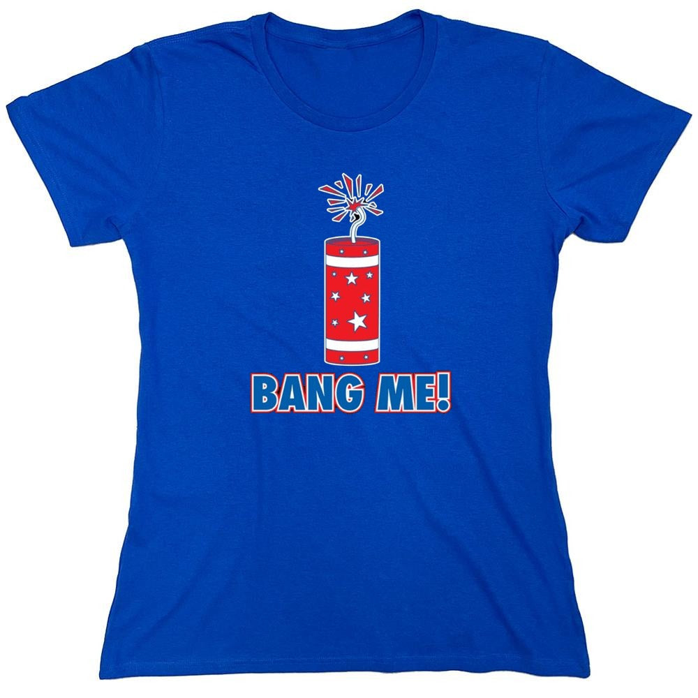 Funny T-Shirts design "Bang Me - Funny Patriotic Shirt - Womens"