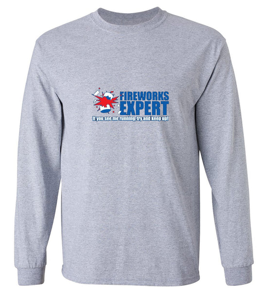 Funny T-Shirts design "Fireworks Expert If You See Me Running Try And Keep Up - July 4th T-Shirt - Long Sleeve"