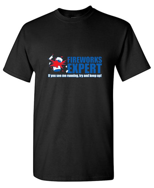 Funny T-Shirts design "Fireworks Expert If You See Me Running Try And Keep Up - July 4th T-Shirt"