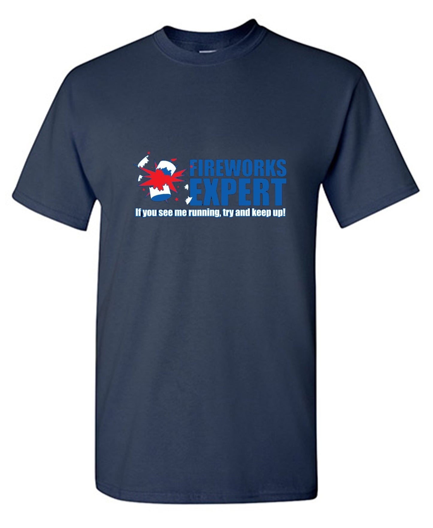Funny T-Shirts design "Fireworks Expert If You See Me Running Try And Keep Up - July 4th T-Shirt"