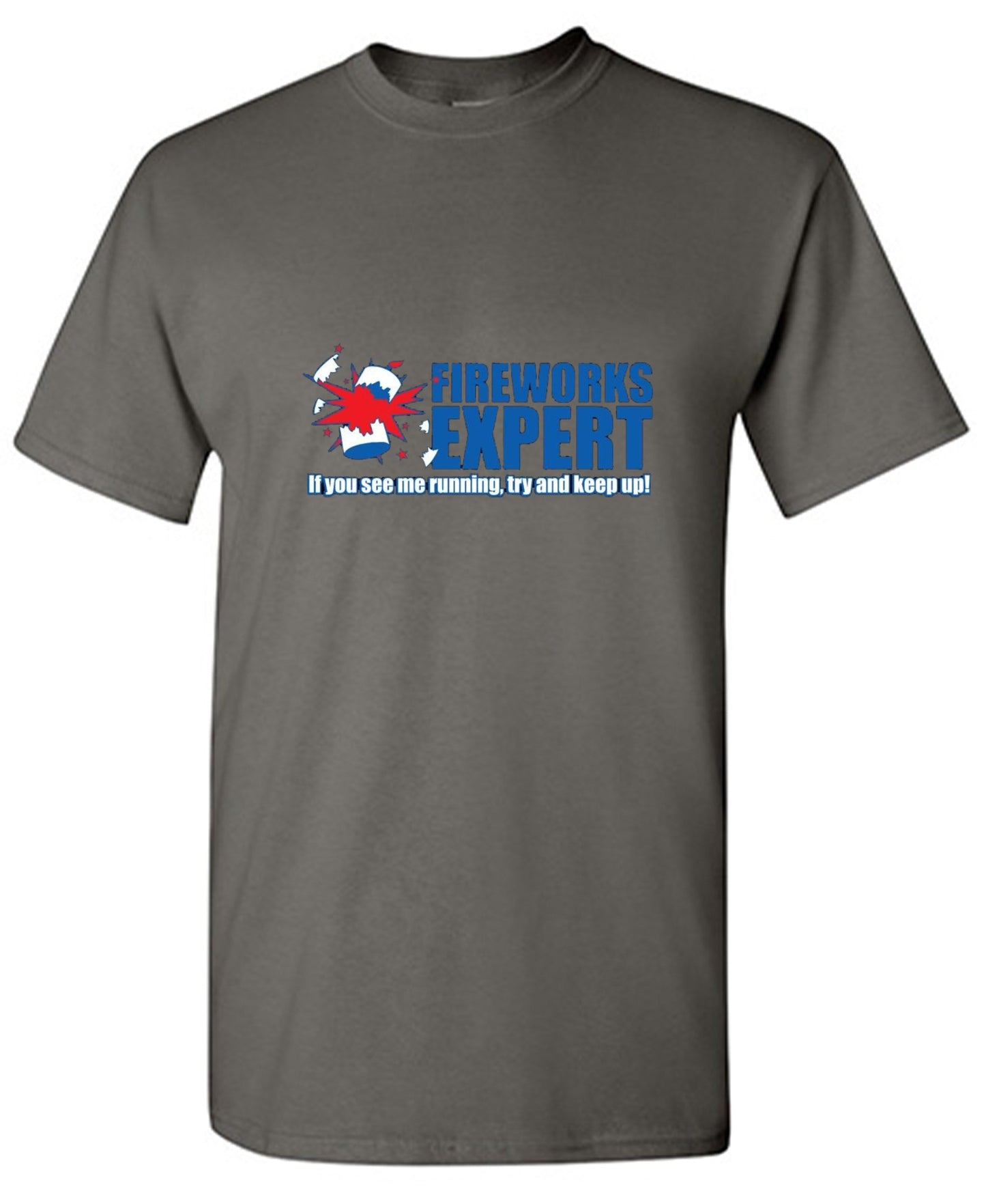 Funny T-Shirts design "Fireworks Expert If You See Me Running Try And Keep Up - July 4th T-Shirt"