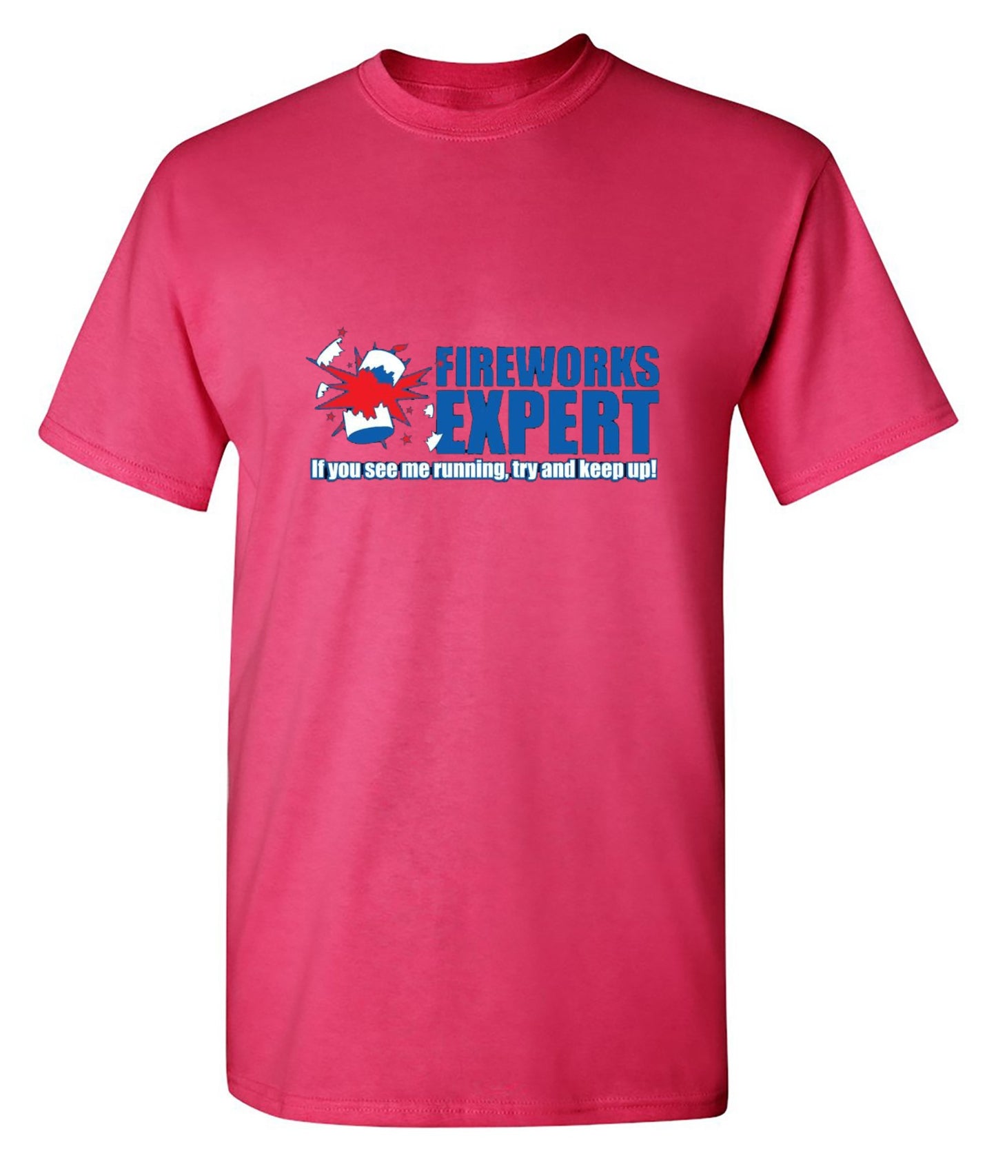 Funny T-Shirts design "Fireworks Expert If You See Me Running Try And Keep Up - July 4th T-Shirt"