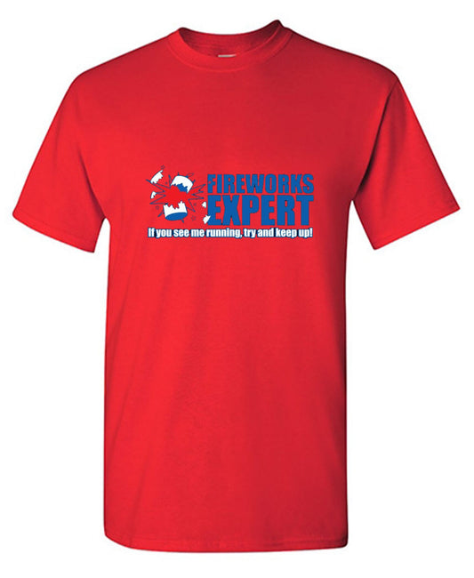 Funny T-Shirts design "Fireworks Expert If You See Me Running Try And Keep Up - July 4th T-Shirt"