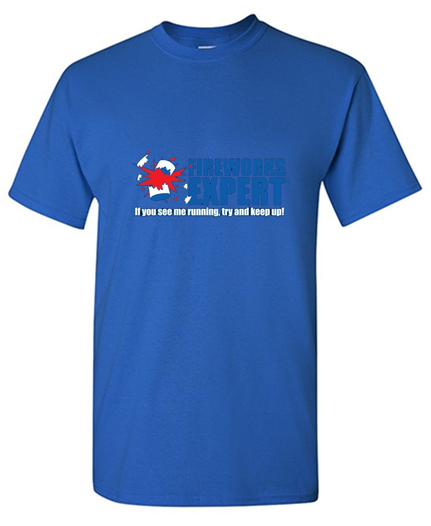 Funny T-Shirts design "Fireworks Expert If You See Me Running Try And Keep Up - July 4th T-Shirt"